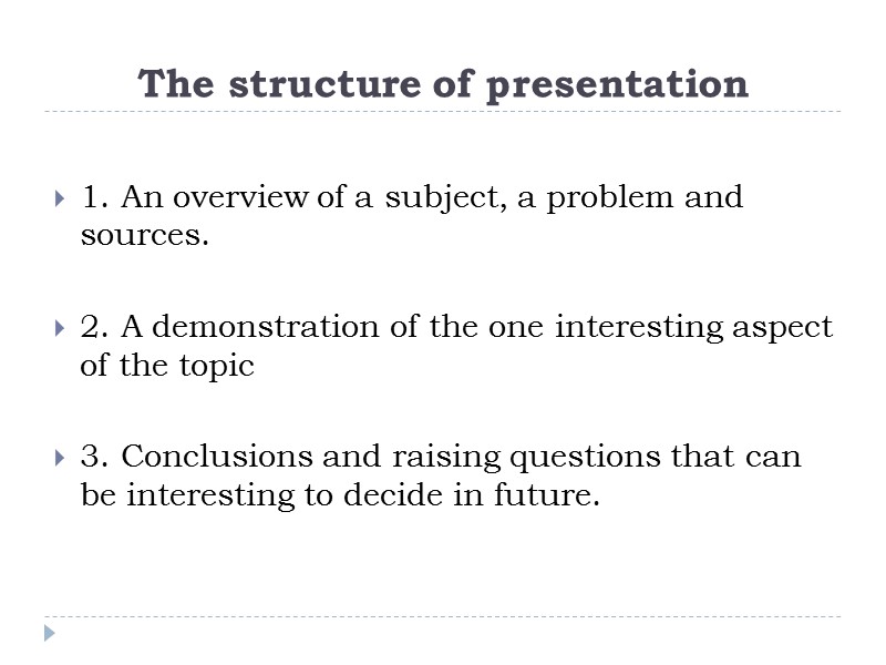 The structure of presentation 1. An overview of a subject, a problem and sources.